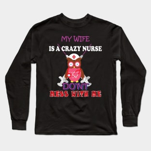 my wife is a crazy nurse Long Sleeve T-Shirt